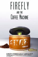 Watch Firefly and the Coffee Machine (Short 2012) Sockshare