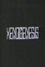 Watch Xenogenesis Sockshare