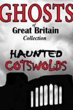 Watch Ghosts of Great Britain Collection: Haunted Cotswolds Sockshare