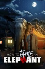 Watch How to Tame an Elephant Sockshare