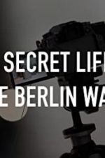 Watch The Secret Life of the Berlin Wall Sockshare