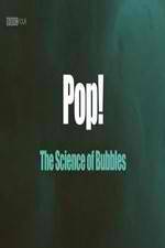 Watch Pop! The Science of Bubbles Sockshare