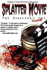 Watch Splatter Movie: The Director\'s Cut Sockshare