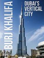 Watch Burj Khalifa: Dubai's Vertical City Sockshare
