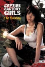 Watch Captive Factory Girls: The Violation Sockshare