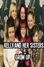 Watch Kelly and Her Sisters Grow Up Sockshare