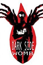 Watch The Dark Side of the Womb Sockshare