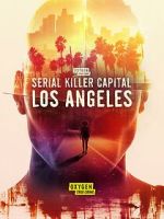 Watch Serial Killer Capital: Los Angeles (TV Special 2024) Sockshare