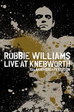 Watch Robbie Williams Live at Knebworth (TV Special 2003) Sockshare