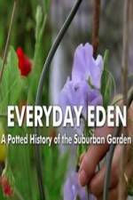 Watch Everyday Eden: A Potted History of the Suburban Garden Sockshare