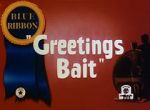 Watch Greetings Bait (Short 1943) Sockshare