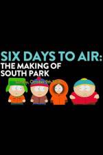 Watch 6 Days to Air The Making of South Park Sockshare