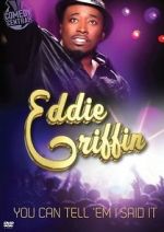 Watch Eddie Griffin: You Can Tell \'Em I Said It! Sockshare