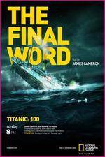 Watch Titanic Final Word with James Cameron Sockshare