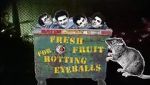 Watch Fresh Fruit for Rotting Eyeballs Sockshare