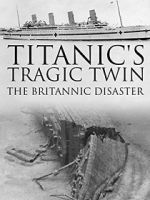 Watch Titanic\'s Tragic Twin: The Britannic Disaster Sockshare