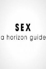 Watch Sex: A Horizon Guide Sockshare