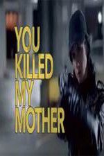 Watch You Killed My Mother Sockshare