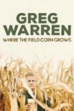 Watch Greg Warren: Where the Field Corn Grows Sockshare