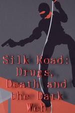 Watch Silk Road Drugs Death and the Dark Web Sockshare