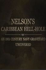 Watch Nelson\'s Caribbean Hell-Hole: An Eighteenth Century Navy Graveyard Uncovered Sockshare