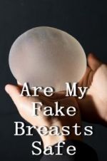 Watch Are My Fake Breasts Safe? Sockshare