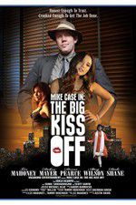 Watch Mike Case in The Big Kiss Off Sockshare