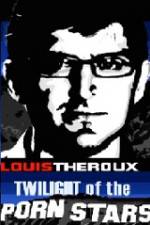 Watch Louis Theroux Twilight Of The Porn Stars Sockshare