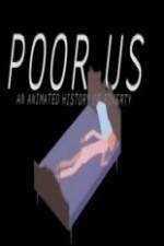 Watch Poor Us: An Animated History of Poverty Sockshare