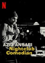 Watch Aziz Ansari: Nightclub Comedian (TV Special 2022) Sockshare