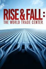 Watch Rise and Fall: The World Trade Center Sockshare