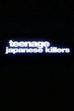 Watch Teenage Japanese Killers Sockshare