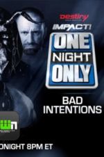 Watch Impact Wrestling One Night Only: Bad Intentions Sockshare