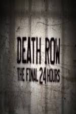 Watch Death Row The Final 24 Hours Sockshare