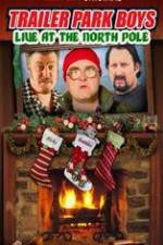 Watch Trailer Park Boys: Live at the North Pole Sockshare