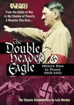 Watch The Double-Headed Eagle: Hitler's Rise to Power 19... Sockshare