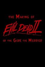 Watch The Making of \'Evil Dead II\' or the Gore the Merrier Sockshare