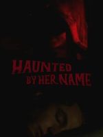 Watch Haunted by Her Name Sockshare