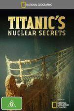 Watch National Geographic Titanics Nuclear Secrets Sockshare