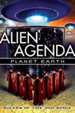 Watch Alien Agenda Planet Earth: Rulers of Time and Space Sockshare