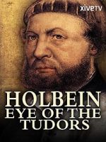 Watch Holbein: Eye of the Tudors Sockshare
