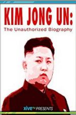 Watch Kim Jong Un: The Unauthorized Biography Sockshare