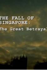 Watch The Fall Of Singapore: The Great Betrayal Sockshare