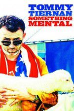 Watch Tommy Tiernan: Something Mental Sockshare