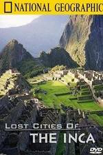 Watch The Lost Cities of the Incas Sockshare