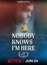 Watch Nobody Knows I\'m Here Sockshare