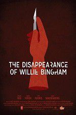 Watch The Disappearance of Willie Bingham Sockshare