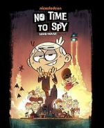 Watch No Time to Spy: A Loud House Movie Sockshare