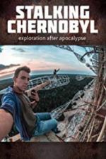 Watch Stalking Chernobyl: Exploration After Apocalypse Sockshare