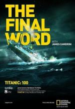 Watch Titanic: The Final Word with James Cameron Sockshare